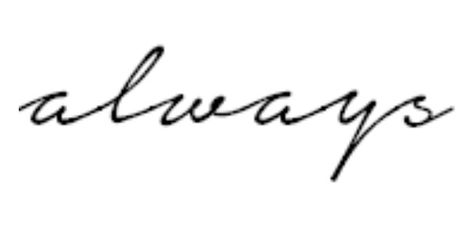 Font for my "always" tattoo. Want to get it on my foot Always Font Tattoo, Always Tattoo Design, Always Learning Tattoo, Always Tattoo Font, Tattoo About Strength, Cursive Numbers, Always Tattoo, Tattoo Fonts Alphabet, Forever Tattoo