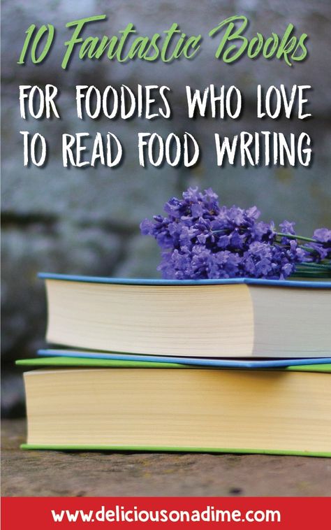 10 Fantastic Books for Foodies Who Love to Read Food Writing Books About Food, Book Club Food, Studying Food, Read List, Food Critic, Book Discussion, Blogging Resources, Books For Moms, Cooking Hacks