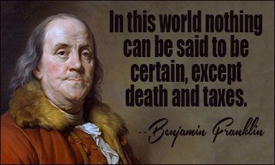 Tax Time Humor, Income Tax Humor, Tax Humor, Franklin Quotes, Taxes Humor, Creepy Quotes, Benjamin Franklin Quotes, Tax Day, Tax Time