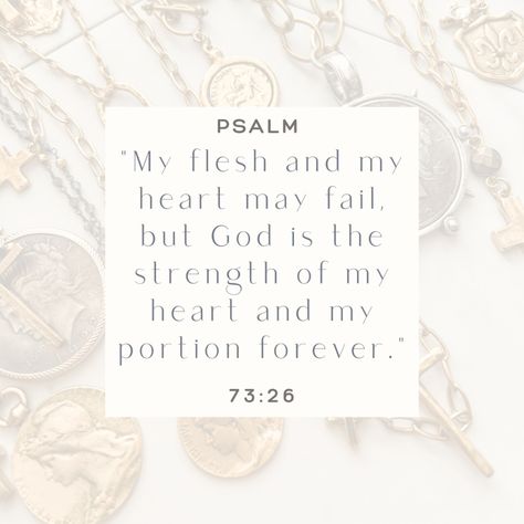 "My flesh and my heart may fail, but God is the strength of my heart and my portion forever." - Psalm 73:26 * * * * * #sundayverse #shopgracegirlhuntsville #gracegirlbeads Psalm 73, But God, God Is, Psalms, My Heart, Fails, On Instagram, Quick Saves, Instagram