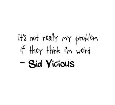 Sid Vicious #quote Punk Quotes, Sid Vicious, Word Up, Im Crazy, Wonderful Words, Pretty Quotes, The Words, Beautiful Words, Inspire Me