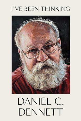 I've Been Thinking: Dennett, Daniel C.: 9780393868050: Amazon.com: Books God Delusion, What Is Consciousness, Philosophy Of Mind, Philosophical Thoughts, Richard Dawkins, Cognitive Science, University Professor, Free Will, Human Mind