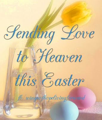 Daveswordsofwisdom.com: Sending Love To Heaven This Easter Sending Love To Heaven, Easter In Heaven, Happy Easter Quotes, Miss Mom, Missing My Son, Mom In Heaven, Loved One In Heaven, Miss You Dad, Miss You Mom