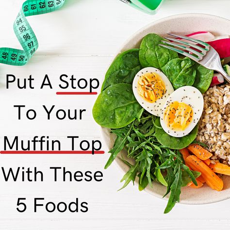 Put a Stop To Your Muffin-Top With These 5 Foods Loose Muffin Top, Muffin Top Diet, Lose Muffin Top, Perfect Health Diet, Muffin Top Exercises, Low Salt Diet, Balanced Diet Plan, Best Fat Burning Foods, My Joy