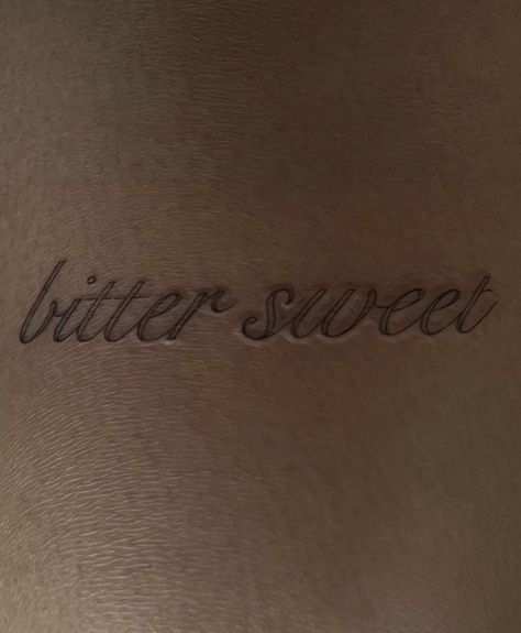 Bitter Sweet Symphony Tattoo, Bitter Sweet Tattoo, Bittersweet Tattoo, Real Tattoos, Bitter Sweet Symphony, Sweet Tattoos, Real Tattoo, Subtle Tattoos, Word Tattoos