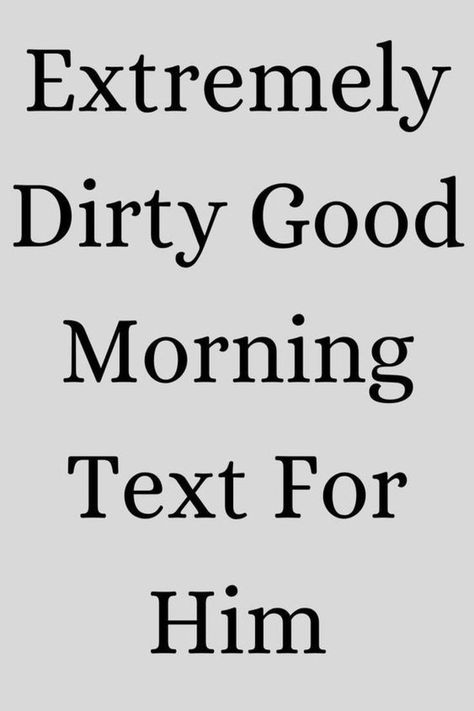 Extremely dirty good morning text for him >>CHECK THIS OUT<< Good Morning Text, Good Morning For Him, Morning Texts For Him, Morning Text Messages, Relationship Posts, Relationship Quotes For Him, More Than Love, Messages For Him, Good Morning Texts