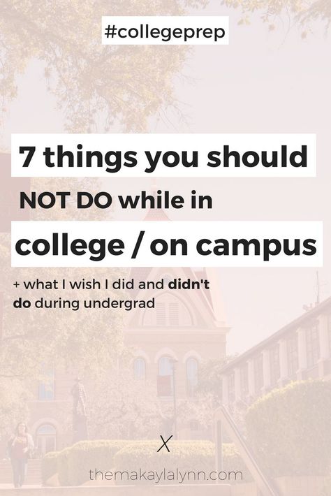 7 Things You Should NOT Do While In #College | #CollegePrep Ucla College, College Financial Aid, College Freshman Advice, College Test, Freshman Advice, Freshman Tips, College Club, College Preparation, College Algebra