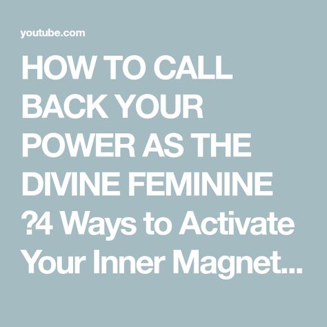 HOW TO CALL BACK YOUR POWER AS THE DIVINE FEMININE ⎮4 Ways to Activate Your Inner Magnetic Energy - YouTube How To Call Your Energy Back, Call Back My Energy, I Call My Power Back To Me, Taking Power Back, Call Back Your Power, Magnetic Energy, Power Back, The Divine Feminine, My Power