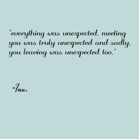 Unexpected quote Quotes About Meeting Someone, Quotes About Meeting Someone New, Quote About Meeting Someone Unexpectedly, Sometimes We Meet People Quotes, Quotes About Meeting Again, Quotes About Meeting Someone Unexpected, Meet Someone Quotes, Soulmate Quotes, Meeting Someone