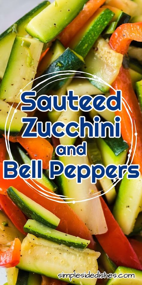 Zucchini Red Pepper Recipes, Stir Fries Vegetables, Bell Peppers And Zucchini Recipes, Squash And Bell Pepper Recipes, Sauteed Zucchini And Peppers, Squash Peppers And Onions, Recipes To Use Up Bell Peppers, Fresh Garden Veggie Recipes, Zucchini And Green Pepper Recipes