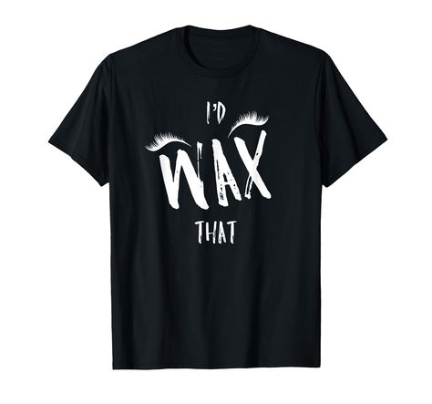 PRICES MAY VARY. This is a really cute esthetician gift idea and let's be honest, it's kind of funny! If you want to make your beauty clients laugh and relaxed as you beautify their eyebrows - wear this artistic esthetician shirt! When you're fixing eyebrows, and dealing with general healthy skin care, the I'd wax that t-shirt comes in handy! This beautiful esthetician t-shirt is perfect for all women who are esthetician addicts! Give your clients a really good laugh today! Lightweight, Classic Esthetician Gifts Ideas, Esthetician Gifts, Perfect Beauty, Artist Gifts, Cute Shirt, Healthy Skin Care, Cute Tshirts, Esthetician, Mary Kay