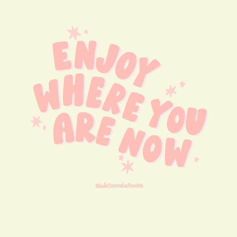 Pastel Widgets Quotes, Enjoy Where You Are Now Quotes, Enjoy Where You Are Now Wallpaper, Happiness Is Where You Are, Groovy Quotes Good Vibes, Enjoy Where You Are, Cute Positive Quotes Happy, Enjoy Where You Are Now, Cute Widgets Quotes