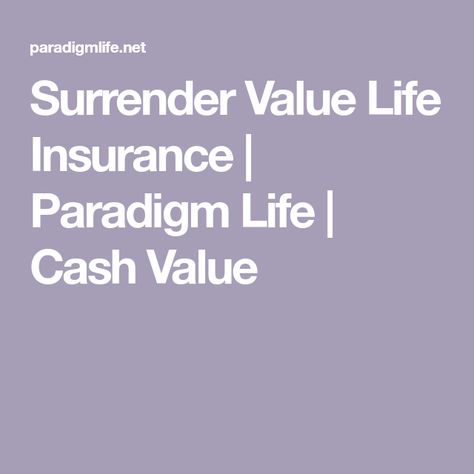 Surrender Value Life Insurance | Paradigm Life | Cash Value Value In Life, Universal Life Insurance, Whole Life Insurance, Term Life Insurance, Insurance Broker, Life Insurance Policy, Financial Education, English Phrases, Insurance Policy