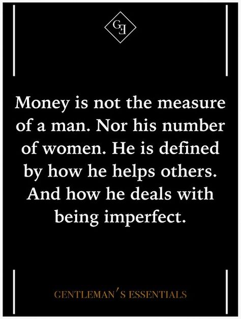 The Measure Of A Man, Measure Of A Man, Gentlemens Guide, Being A Gentleman, Gentleman Rules, Der Gentleman, Being A Man, Gentleman Quotes, Daily Quote