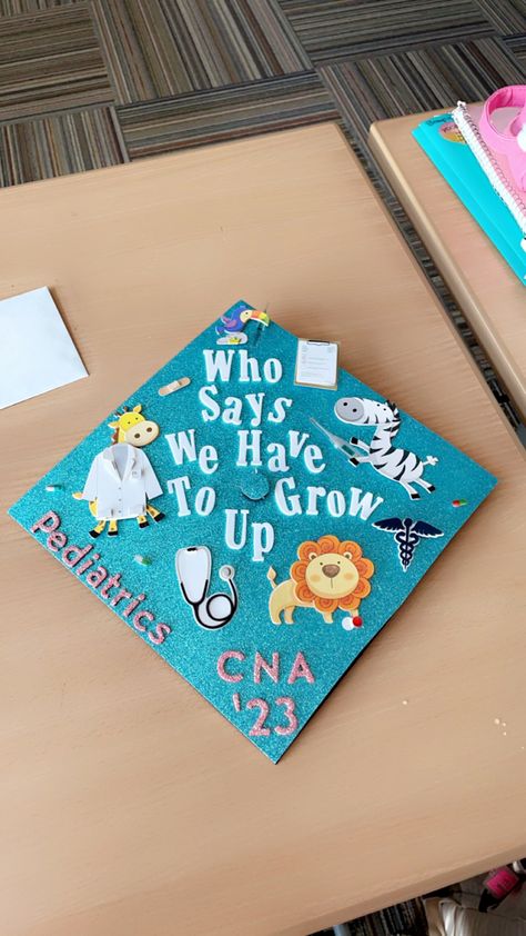 Pediatric Nurse Grad Cap, Pediatric Nursing Graduation Cap, Cna Graduation Cap, College Caps, Nurse Graduation Cap, Nursing Graduation Pictures, Girl Goals, High School Graduation Cap, Nursing School Motivation