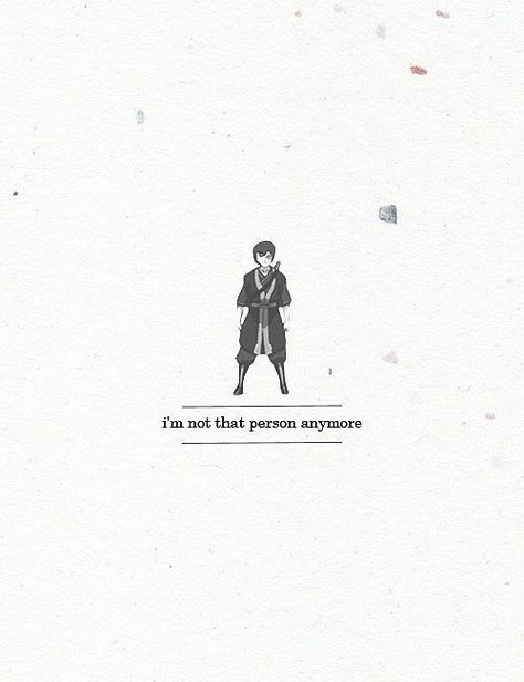 I’m Not That Person Anymore, Lap Wallpaper, Avatar Quotes, Avatar Ang, Meaningful Tattoo Quotes, Prince Zuko, Avatar Zuko, Korra Avatar, One Piece Ace