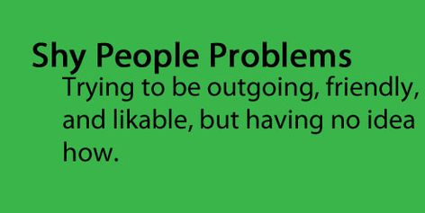 Social Awkward, Shy People Problems, Shy Introvert, Laugh Till You Cry, Quiet People, Shy People, Introvert Problems, Relatable Teenager Posts, Shy Girl