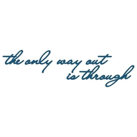 All I Need Is Within Me Tattoo, Tattoo The Only Way Out Is Through, You Made It Tattoo, Only Way Out Is Through, Manifest Tattoo Ideas, Only Way Out Is Through Tattoo, This Is The Way Tattoo, Manifesting Tattoo, The Only Way Out Is Through