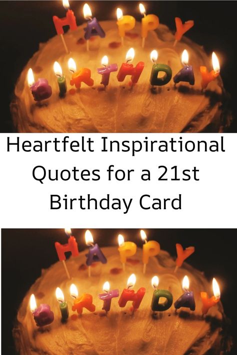 Birthday cake with colorful lit candles spelling "Happy Birthday", below text reading: "Heartfelt Inspirational Quotes for a 21st Birthday Card". 21st Birthday Quotes Son, Quotes For 21st Birthday, Daughter 21st Birthday Quotes, 21 Birthday Quotes, 21st Birthday Messages, 21st Birthday Wishes, Birthday Toast, 21st Birthday Quotes, Daughter 21st