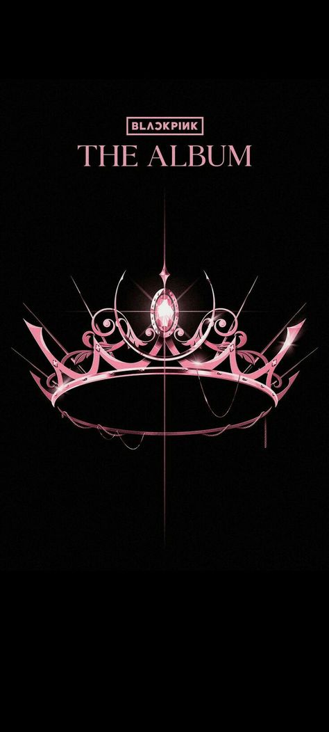 Wallpaper the album blackpink #blackpink #the album Blackpink Album Wallpaper, Blackpink Crown Wallpaper, Blackpink Crown, Album Blackpink, Blackpink Logo, Calligraphy Quotes Love, Blackpink Poster, Blackpink Wallpaper, Aesthetic Filter