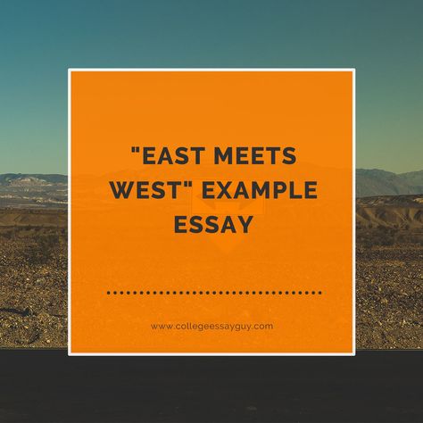 "East Meets West" Example Essay Suny Purchase, College Entrance Essay, Essay Starters, Homework Hacks, College Essay Examples, College Admission Essay, Essay Format, Admissions Essay, Assignment Writing Service