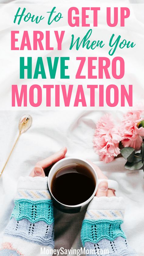 How to Get Up Early When You Have ZERO Motivation Motivation To Get Up In The Morning, Getting Motivated, Family Organization, Better Organization, 5am Club, Get Up Early, Mom Problems, Year Goals, No Children