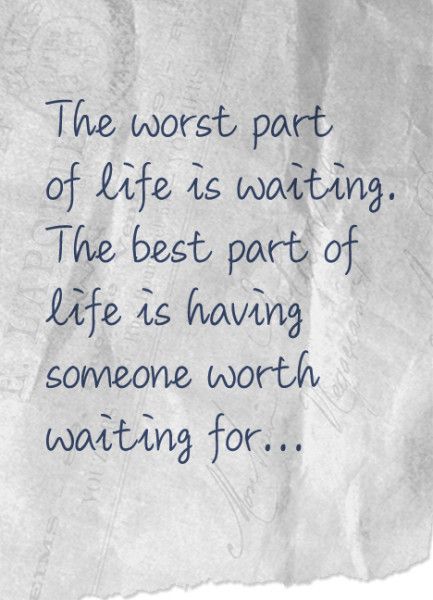 The worst part of life is waiting; the best part of life is having someone worth waiting for Quotes About Waiting, Waiting Quotes, Quotes Distance, Waiting For Love, Worth The Wait, Cute Quotes, The Worst, The Words, Great Quotes