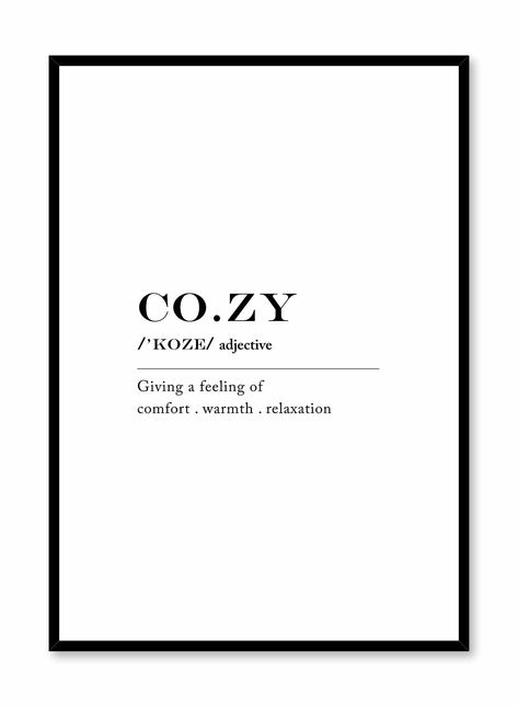 Cozy Definition | Shop Posters & Prints Online at Opposite Wall Pictures For Frames Printable, 13x18 Poster, Aesthetic Board Ideas, Diy Framed Wall Art, Wall Decor College, Wall Decor For Classroom, Wall Decor Black And White, Word Definition, The Snuggle Is Real