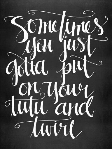 Put on tutu and twirl Twirling Quotes, Children Quotes, Volleyball Quotes, Garden Quotes, Sport Quotes, Dance Quotes, Creative Lettering, Celebration Quotes, Sweet Words