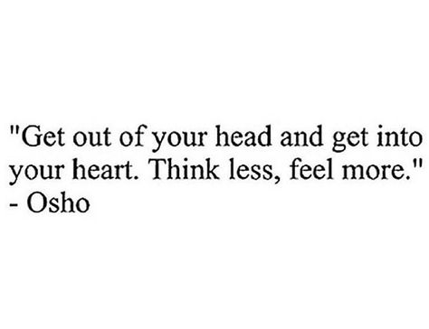 Think less. Feel more. Think Less Feel More, More Tattoo, Spirituality, Math Equations, Feelings