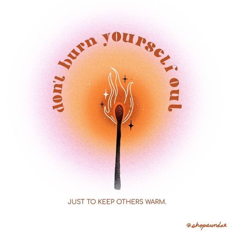 Haley Kennedy on Instagram: “" don't burn yourself out just to keep others warm " 🔥 A big (but sometimes difficult ) part of self-care is setting boundaries and in some…” Energy Art Quotes, Illustration Quotes Aesthetic, Burned Out Quotes, Burn Out Aesthetic, Positive Illustration Quotes, Burning Manifestations, Burn Quotes, Quotes Orange Aesthetic, Therapy Illustration