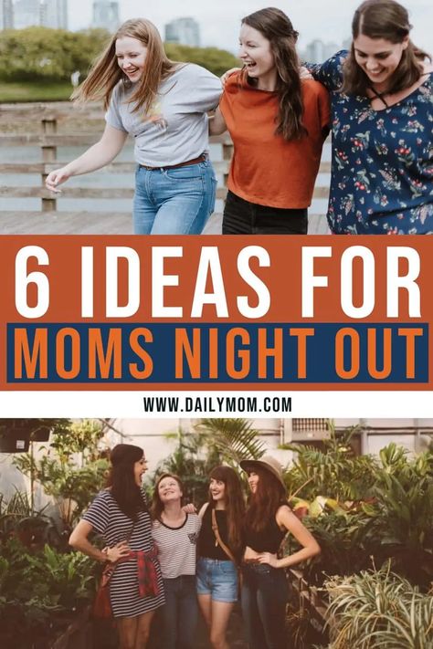 6 Ideas for Moms Night Out 7 Daily Mom Parents Portal Night Out Quotes, Night Out Ideas, Mommas Girl, Moms' Night Out, November Activities, Moms Night, Mommy Moments, Mom Group, Mom Party