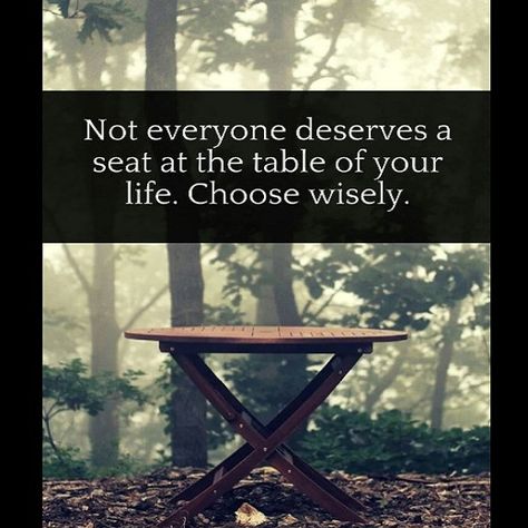 Not everyone deserves a seat at the table of your life. Choose wisely. Soul Friend, How To Become Rich, A Quote, Inspirational Quotes Motivation, Image Quotes, Great Quotes, Spiritual Quotes, True Quotes, Happy Life