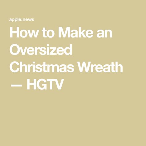 How to Make an Oversized Christmas Wreath — HGTV Diy Large Outdoor Wreath, Oversized Christmas Wreath, Giant Christmas Wreath, Wreaths Videos, Large Christmas Wreath, Outdoor Wreath, Faux Greenery, Outdoor Wreaths, Large Wreath