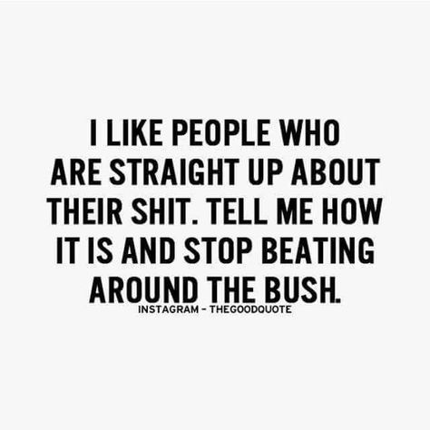 EXACTLY! People who beat around the bush, or don't say exactly what they want or mean are cowards. Bush Quotes, Good Woman Quotes, Experience Quotes, Positive Motivational Quotes, View Quotes, Believe Quotes, Quotes On Instagram, Positive Quotes Motivation, The Bush