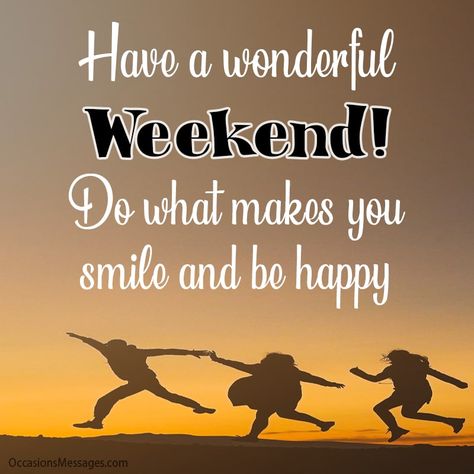 Have A Awesome Weekend, Good Morning Have A Great Weekend, Have A Great Weekend Images, Have A Good Weekend Quotes, Have A Great Weekend Funny, Weekend Quotes Inspirational, Nice Weekend Wishes, Have A Great Weekend Quotes, Positive Verses