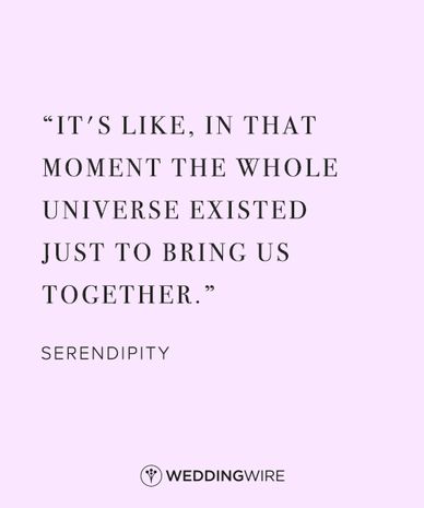 "It's like, in that moment the whole universe existed just to bring us together" - Serendipity love quote; romantic movie quotes Good Marriage Quotes, Favorite Movie Quotes, Romantic Movie Quotes, Wedding Quotes, Marriage Quotes, Anniversary Quotes, Romantic Movies, Romantic Love Quotes