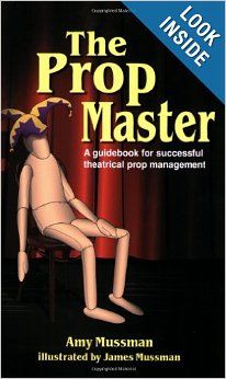 The Prop Master: A Guidebook for Successful Theatrical Prop Management: Amy Mussman, James Mussman: 9781566081542: Amazon.com: Books Music Games, Guide Book, Love Book, On Stage, Under Construction, Media, Best Deals, Books, Music