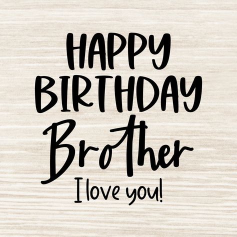 Happy Birthday For My Brother, Happy Birthday Older Brother, Funny Brother Birthday Quotes, Happy Birthday Brother Images, Happy Birthday Brother From Sister, Happy Birthday Brother Funny, Happy Birthday To My Brother, Brother Birthday Wishes, Happy Birthday Big Brother