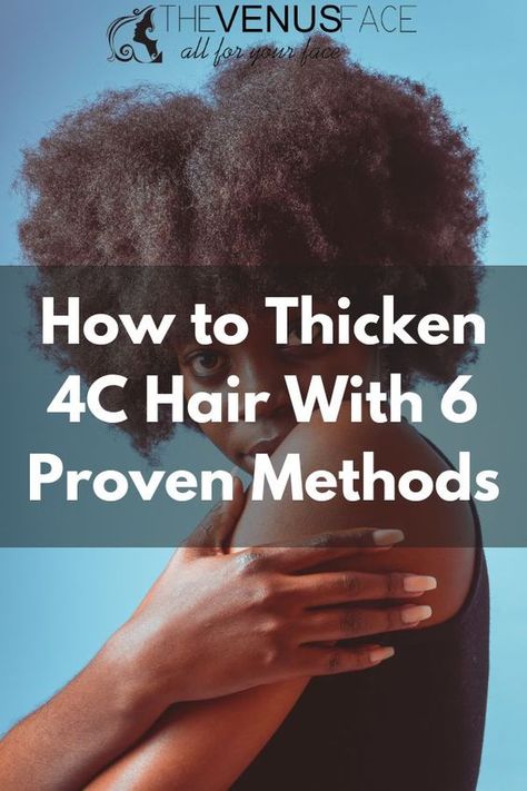 How to Thicken 4C Hair With 6 Proven Methods How To Thicken 4c Natural Hair, Hair Growth 4c Natural, How To Thicken Your Hair, 4c Natural Hair Care, 4c Hair Growth, Thicken Hair Naturally, Thicker Hair Naturally, Longer Hair Growth, Get Thicker Hair