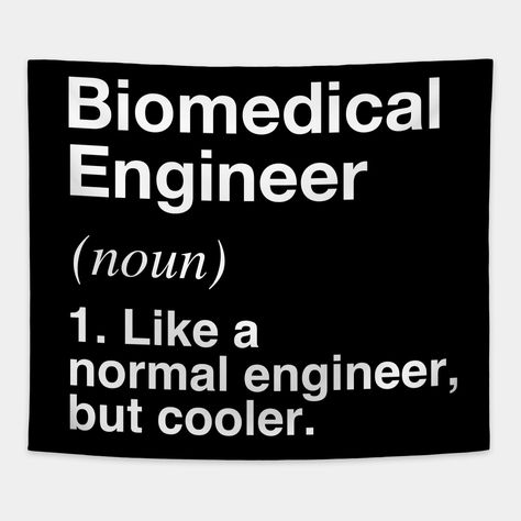 Biomedical Engineer - Funny Engineer Definition -- Choose from our vast selection of tapestries to match with your desired size to make the perfect custom tapestry. Pick your favorite: Movies, TV Shows, Art, and so much more! Available in small, medium, large. Perfect for decorations in apartments, bedrooms, and dorm rooms. Funny Engineering Quotes, Engineer Definition, Biomedical Engineer, Funny Engineer, Engineering Quotes, Female Engineer, Engineering Notes, Medical Engineering, Career Motivation