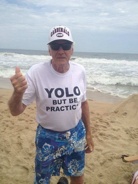 My 78 yr old Grandfather always says "YOLO but be practical," so I put it on a tshirt. Old Grandpa, Silly Shirt, Grandpa Funny, Brave Girl, Grandpa Shirt, Best Tank Tops, Funny Signs, Cool Tees, Funny Cute