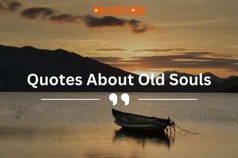 Quotes About Old Souls Soul Quotes Tattoo, Old Soul Quotes, Captivating Quotes, Old Souls, Souls Journey, Inner Self, Soul Quotes, Old Soul, To Read