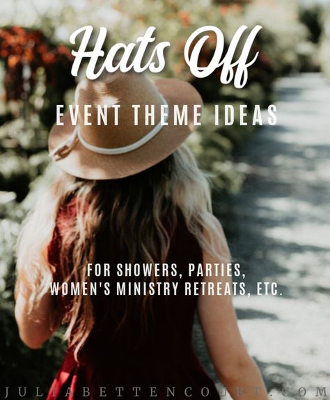 Hats Off Party Event Theme – Julia Bettencourt Blog Hats Off Party Theme, Christian Ladies Retreat Themes, Ladies Day Event Ideas, Women’s Gathering Ideas, Women Luncheon Ideas, Themes For Women's Events, Hat Themed Party Ideas, Mothers Day Theme Ideas, Topic Writing Ideas