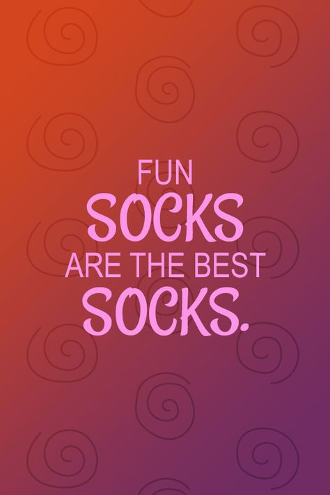 Don't let anybody tell you otherwise! Socks Quotes, Quotes Cool, Sock Gift, Pin Interest, Fun Socks, Custom Socks, Doing Something, Sock Gifts, Cool Socks