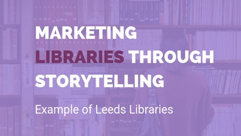 See how to market your library and attract library users through storytelling campaigns. Marketing libraries through storytelling - Example of Leeds Libraries Library Social Media, Reflection Essay, Library Marketing, Slogan Writing, Communication Plan, Medical Library, Friends Of The Library, Word Of Mouth Marketing, Online Contest