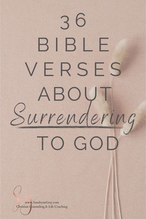 Check out 36 Bible verses about surrendering to God; True surrender is a heart aligned with God's will, ways and best for His children. #biblestudy #verses #spiritualgrowth #mentalhealth Scriptures For Trusting God, Bible Verses For Faith In God, God Is Good Bible Verses, God Will Work It Out Quotes, God Is In Control Verses, Surrender Scripture, Surrender Bible Verses, Surrender To God Quotes, Scriptures On Prayer