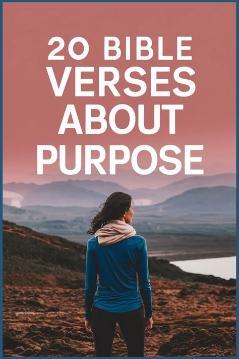 Person looking at a mountainous landscape with the text "20 Bible Verses About Purpose". Scripture About Purpose, Bible Verse For Direction, The Lord Is With You, Best Scriptures To Live By, Life Verses Scriptures, Family Bible Verses Scriptures, Bible Scriptures For Women, Bible Verses On Faith, Strength Scripture Quotes