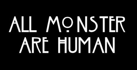 monsters All Monsters Are Human, Monsters Are Human, Monster Games, Horror Monsters, Favorite Words, Horror Story, American Horror, American Horror Story, I Am Scared