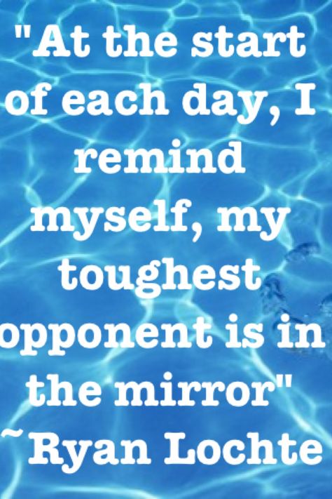 Ryan Lochte quote, as dumb as he is this is probably one if the smartest things he's ever said.  #haveyoueverseenwhatwouldryanlochtedo Quotes For Swimmers, Swimming Motivational Quotes, Swimmer Quotes, Swimming Jokes, Swimming Motivation, Swimming Memes, Ryan Lochte, Athlete Quotes, I Love Swimming